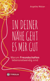 In deiner Nähe geht es mir gut : Warum Freundschaften lebensnotwendig sind （2017. 128 S. 205 mm）