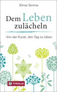 Dem Leben zulächeln : Von der Kunst, den Tag zu loben. Damit das Leben von Freude und Zuversicht erfüllt ist （6. Aufl. 2017. 152 S. m. 2 farb., 9 SW-Grafiken. 180 mm）