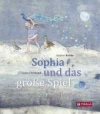 Sophia und das große Spiel : Eine Schöpfungsgeschichte. Nach einer Idee von Alfred Vaupel-Rathke （2017. 26 S. m. zahlr. bunten Bild. 240 mm）
