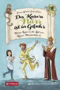 Des Kaisers Narr ist in Gefahr : Meine Reise in die Zeit von Kaiser Maximilian I. （2018. 152 S. 72 farb. Abbildungen. 240 mm）