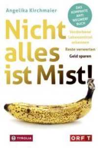 Nicht alles ist Mist! : Verdorbene Lebensmittel erkennen - Reste verwerten - Geld sparen. Das kompakte Anti-Wegwerf-Buch （2018. 144 S. 46 farb. Abb. 180 mm）