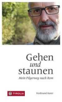 Gehen und staunen : Mein Pilgerweg nach Rom （2. Aufl. 2019. 144 S. 64 farb. Abb. 205 mm）