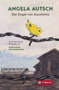 Angela Autsch : Der Engel von Auschwitz. Eine literarische Biografie （2019. 236 S. 15 sw Abb. 205 mm）