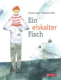 Ein eiskalter Fisch : Wie die Trauer über ein gestorbenes Haustier eine Familie offener füreinander macht （2020. 26 S. durchgehend farbig illustriert. 265 mm）