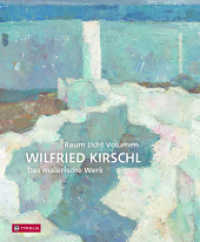 Raum Licht Volumen : WILFRIED KIRSCHL - Das malerische Werk. Mit Beiträgen von Matthias Boeckl und Marianne Hussl-Hörmann sowie einem Werkverzeichnis der Ölgemälde. （2020. 312 S. 832 farb. und 198 sw Abb. 290 mm）