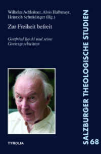 Zur Freiheit befreit : Gottfried Bachl und seine Gottesgeschichten (Salzburger Theologische Studien 68) （2022. 226 S. 7 farb. Abb. 225 mm）