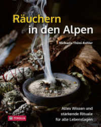 Räuchern in den Alpen : Altes Wissen und stärkende Rituale für alle Lebenslagen （2. Aufl. 2022. 240 S. 144 farb. Abb., 1 sw Fotografie und 83 farb. bot）