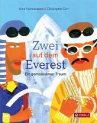 Zwei auf dem Everest : Ein gemeinsamer Traum. Das Bilderbuch zur Everest-Erstbesteigung, ab 4 Jahren, mit Hintergrundinfos. （2023. 32 S. durchgehend farbig illustriert. 265 mm）