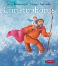 Christophorus : Die Legende vom Christusträger. Das Bilderbuch ab 5 Jahren （2023. 26 S. durchgehend farbig illustriert. 240 mm）