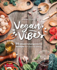 Vegan Vibes : 99 abwechslungsreiche Rezepte für deinen Alltag. Klimafreundlich und nachhaltig genießen. Das Buch für den veganen Alltag. Fit und gesund mit veganer Ernährung （2024. 208 S. 108 farbige Abb. 260 mm）