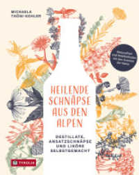 Heilende Schnäpse aus den Alpen : Destillate, Ansatzschnäpse und Liköre selbstgemacht  Gesundheit und Wohlbefinden mit den Aromen der Natur. Entdecken Sie die uralte Kraft von 40 heilenden und stärkenden Kräutern der Alpen （2024. 192 S. 5 sw. und 102 farb. Fotografien, 49 farb. botanische Illu）