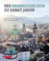 Der Innsbrucker Dom zu St. Jakob : Bekanntes und Unbekanntes aus seiner Geschichte. Der Band zum 300. Jubiläum 1724 bis 2024 （2. Aufl. 2024. 328 S. 74 farb. und 7 sw. Abb., 1 Kartenausschnitt. 265）