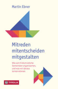 Mitreden, mitentscheiden, mitgestalten : Wie sich frühchristliche Gemeinden organisierten und was wir daraus lernen können. Mit Impulsen für die Arbeit in Gemeinde und Pfarre （2025. 152 S. 1 sw. Abb., 1 Grafik. 205 mm）