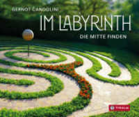 Im Labyrinth : Die Mitte finden. Mit einem uralten Symbol den eigenen Lebensweg erkunden. Das Geschenkbuch （2025. 44 S. 21 farb. Abb. 150 x 180 mm）