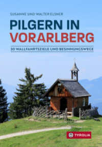 Pilgern in Vorarlberg : 30 Wallfahrtsziele und Besinnungswege. Auf beliebten, aber auch auf einsamen Wegen zu den schönsten Gnadenorten in den Bergen Vorarlbergs （2025. 176 S. 216 farb. Abb., 30 farb. Kartenausschnitte, 1 Übersi）