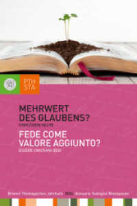Mehrwert des Glaubens? : Christsein heute. Herausgegeben im Auftrag des Professorenkollegiums der Philosophisch-theologischen Hochschule Brixen (Brixner Theologisches Jahrbuch) （2025. 256 S. 3 sw. Abb. 240 mm）