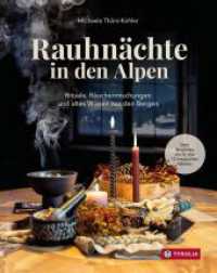 Rauhn&auml;chte in den Alpen : Rituale, R&auml;uchermischungen und altes Wissen aus den Bergen. Dein Begleiter durch die 12 magischen N&auml;chte. Mit Orakeln, Sagen und Meditationen f&uuml;r die Zeit zwischen den Jahren