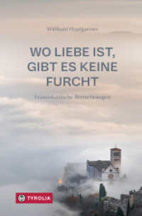 Wo Liebe ist, gibt es keine Furcht : Franziskanische Betrachtungen. Zeitgem&auml;&szlig;e &Uuml;berlegungen zum Wirken des Franz von Assisi