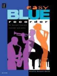 Easy Blue Recorder : Easy pieces in Blues, Traditional Jazz and Swing styles. für Sopranblockflöte und Klavier. （2006. 310 x 230 mm）