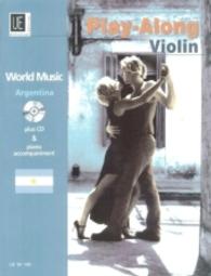 Argentina - Play-Along Violin, m. Audio-CD oder Klavierbegleitung : Die CD enthält eine Voll- und Play-Along-Version, eingespielt mit Live-Instrumenten. Schwierigkeitsgrad: 2-3 (World Music) （2. Aufl. 2009. Noten. 305 mm）