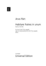 Habitare fratres in unum für Chor (S,A/Ct,T,B) oder Vokalensemble (S/Ct,A/Ct,T,B) a cappella : Psalmus 133 (132) （1 Aufl. 2013. 12 S. Noten. 297 mm）