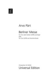 Berliner Messe für gemischten Chor (SATB) oder Soli und Orgel oder Streichorchester : 1999, revidierte Fassung 2002 （3 Aufl. 2013. 60 S. Noten. 297 mm）