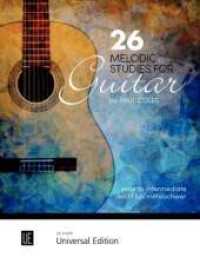 26 Melodic Studies, für Gitarre : Leichte bis mittelschwere Etüden. Gitarre. Partitur. (Salonmusik für Gitarre allein) （1. Aufl. 2014. 36 S. Noten. 305 mm）
