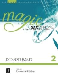 Magic Saxophone - Der Spielband, für 1-2 Tenorsaxophone, teilweise mit Klavierbegleitung Bd.2 : Perfekte Ergänzung zur Saxophonschule "Magic Saxophone" (Magic Saxophone) （1. Aufl. 2015. 28 S. Noten. 305 mm）