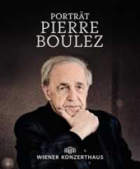 Porträt Pierre Boulez : Ein Programmbuch zur gleichnamigen Konzertreihe im Wiener Konzerthaus 2017 （2017. 255 mm）