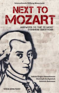 Next to Mozart : Answers to the 111 Most Common Questions. Ed. by Mozarteum Foundation Salzburg （2011. 176 p. w. num. col. and b&w ill. 180 mm）