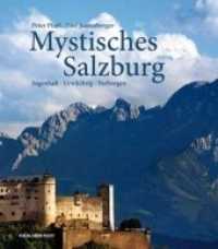 Mystisches Salzburg : Sagenhaft, Urwüchsig, Verborgen （2011. 176 S. m. zahlr. meist farb. Abb. 240 mm）