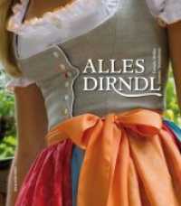Alles Dirndl （2013. 160 S. m. zahlr. Farbabb. 24 cm）