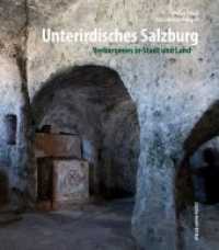 Unterirdisches Salzburg : Verborgenes in Stadt und Land （2013. 176 S. m. zahlr. meist farb. Abb. 240 mm）