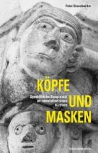 Köpfe und Masken : Symbolische Bauplastik an mittelalterlichen Kirchen （2014. 190 S. m. 200 Abb. 18 cm）
