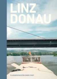 Linz Donau : Flussgeschichten einer Stadt. Hrsg.: LENTOS Kunstmuseum Linz u. NORDICO Museum der Stadt Linz （2014. 340 S. 22.8 cm）