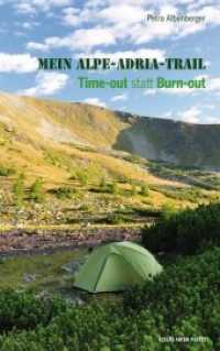 Mein Alpe-Adria-Trail : Time-out statt Burn-out （2015. 192 S. m. zahlr. Farbabb. 215 mm）