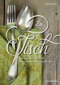 Zu Tisch : Die kulinarische Welt historischer Persönlichkeiten （2015. 160 S. durchgehend farbig bebildert. 24 cm）