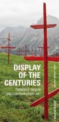 Display of the Centuries : Frederick Kiesler and Contemporary Art （2015. 68 S. 210 mm）