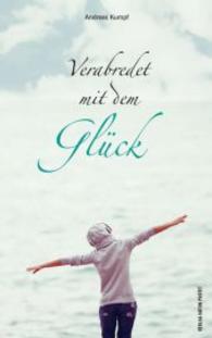 Verabredet mit dem Glück （2015. 160 S. m. SW-Abb. 22 cm）
