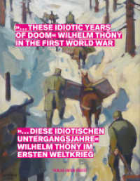 "... diese idiotischen Untergangsjahre" Wilhelm Thöny im Ersten Weltkrieg : ... these idiotic years of doom' Wilhelm Thöny in the First World War （2015. 152 S. zahlreiche Farbabbildungen. 24.5 cm）