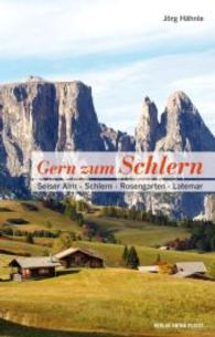 Gern zum Schlern : Seiser Alm · Schlern · Rosengarten · Latemar （2., überarb. Aufl. 2016. 224 S. m. zahlr. Farbabb. 18 cm）