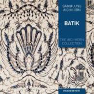 Sammlung Aichhorn Bd.2 : Batik （2016. 228 S. m. zahlr. Farbabb. 22.5 cm）