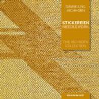 Sammlung Aichhorn Bd.3 : Stickereien Needlework （2016. 300 S. m. zahlr. Farbabb. 22.5 cm）