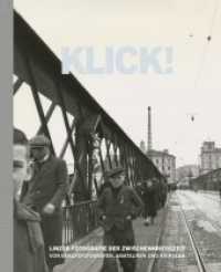 KLICK! : Linzer Fotografie der Zwischenkriegszeit. Berufsfotografen, Amateure, Knipser. （2016. 224 S. m.  zahlr.  Farb- u. SW-Abb. 28.5 cm）