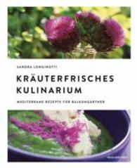 Kräuterfrisches Kulinarium : Mediterrane Rezepte für Balkongärtner （2016. 240 S. durchgehend farbig bebildert. 24 cm）