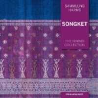 Songket : Sammlung Harms / The Harms Collection （2018. 264 S. durchgehend farbig bebildert. 22.5 cm）