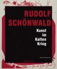 Rudolf Schönwald : Kunst im Kalten Krieg （2019. 256 S. durchgehend farbig bebildert. 28 cm）