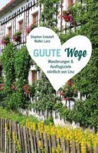 GUUTE Wege : Wanderungen und Ausflugsziele nördlich von Linz （2019. 240 S. durchgehend farbig bebildert. 18 cm）
