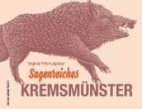Sagenreiches Kremsmünster : Ein alter Kulturort erzählt （2019. 160 S. durchgehend farbig bebildert. 12 x 15.7 cm）