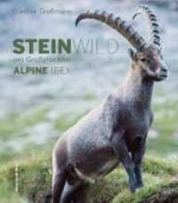 Steinwild am Großglockner : Alpine Ibex （2020. 160 S. durchgehend farbig bebildert. 24 cm）